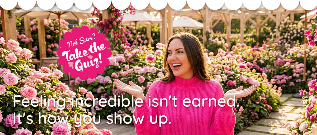 A woman in a bright pink sweater stands in a rose garden surrounded by pink flowers, with overlaid text reading 'Feeling incredible isn't earned. It's how you show up.